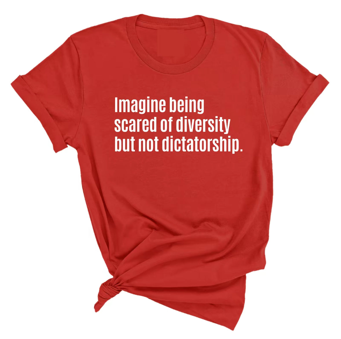 Imagine Being Scared of Diversity But Not Dictatorship
